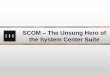 SCOM: The Unsung Hero of the System Center Suite April 24, 2013