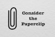 Consider the Paperclip