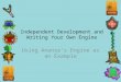 Independent Development and Writing Your Own Engine