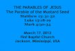 03 March 17, 2013, Matthew 13;31-32, Luke 13;18-19, Mark 4;30-32, The Parables Of Jesus - The Mustard Seed