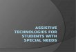 Assistive technologies for students with special needs