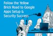Follow the Yellow Brick Road to Google Apps Setup & Security Success