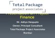 Presentation on Project Finance - Mr. Aditya Dasgupta, Owner & Principal Consultant, Total Package Project Associates