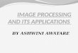 Image proccessing and its application
