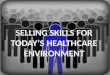 Medical sales skills needed for success in the new healthcare environment