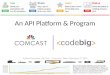 Comcast Codebig: An API Platform & Program
