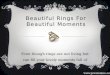Beautiful Rings for Beautiful Moments
