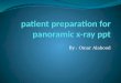 Patient Preparation for Panoramic X-ray Ppt