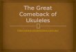 The great comeback of ukuleles