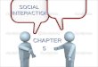 Chapter 5-Social Interaction
