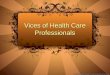 BIOETHICS - Vices of Health Care Professionals