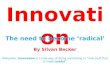 Innovation: The need to become radical