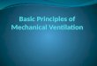 Basic Principles of Mechanical Ventilation