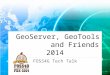 State of GeoServer, GeoTools and Friends 2014
