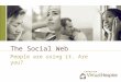Social Web: Patients are there. Are you?
