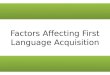 Factors affecting first language acquisition