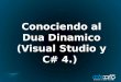 [CodeCamp 2009] Conociendo al dúo dinámico (Visual Studio y C#4) (Pablo Zaidenvoren + Johnny Halife)