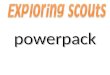 Exploring scouts powerpack