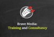 Brave Media: Training and Consultancy