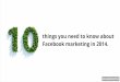 10 things you need to know about Facebook marketing in 2014