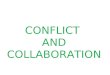 Conflict and Collaboration Ppt Presentation