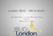 London JBUG – We’re back!
