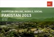Pakistan Trends 2013: Online, Mobile, Social