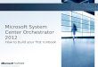 Microsoft System Center Orchestrator 2012 : how to build your first runbook