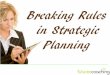 Strategic Planning: Breaking the rules