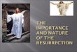 Importance and nature of the resurrection