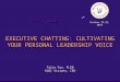 Executive Chatting: Cultivating Your Personal Leadership Voice (WOC 2014)