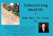 Inheriting Wealth -- and How Not To Lose It