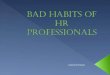 Bad habits of hr professionals
