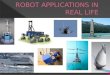 Robot applications in real life