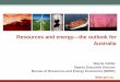 Wayne Calder - Bureau of Resources and Energy Economics - Resources and energy – The outlook for Australia