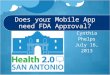 Health 2.0 San Antonio Does your Health APP need FDA Approval?