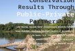 Conservation Results for Public-Private Partnerships