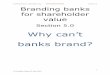 Branding Banks For Shareholder Value 5.0 Why Cant Banks Brand