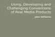 Using, Developing and Challenging Conventions of Real Media Products