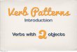 Introduction to Verb Patterns: Verbs that take 2 objects
