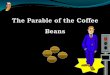 The parable of the coffee bean