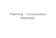 Planning – Construction Materials