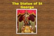 St George Statue presentation