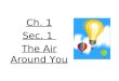 6th Grade-Ch 1 Sec 1 The Air Around You