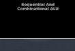 Sequential and combinational alu