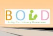 BOLD: Bring Our LIbrary Downtown