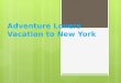 Adventure lovers vacation to new york