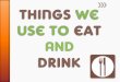 Things we use to eat and drink