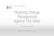 Modeling Change Management Against The Odds