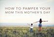 How to Pamper Mom this Mother's Day | by Vine Vera